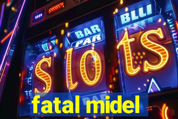 fatal midel